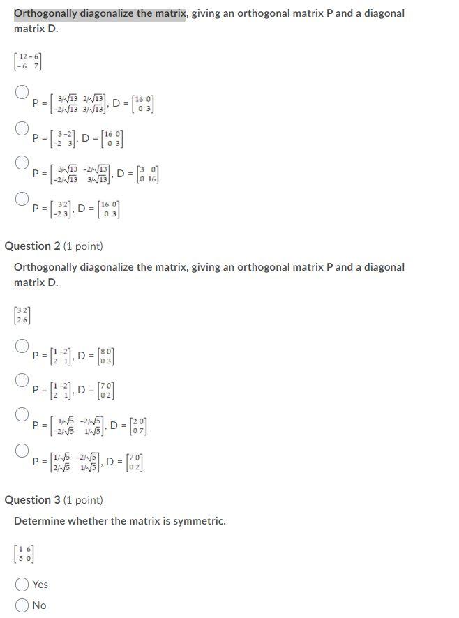 Solved Orthogonally diagonalize the matrix, giving an