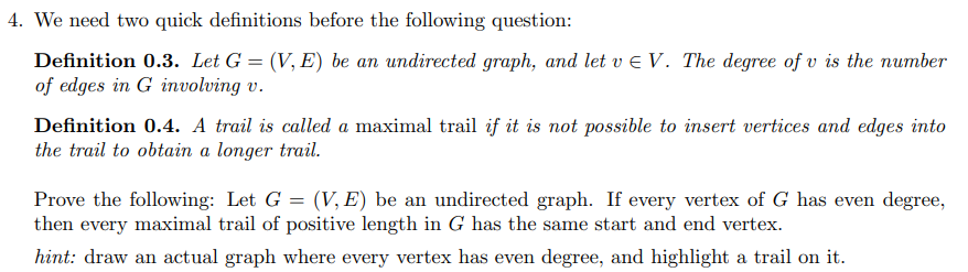 4. We need two quick definitions before the following question: Definition 0.3. Let G = (V, E) be an undirected graph, and le