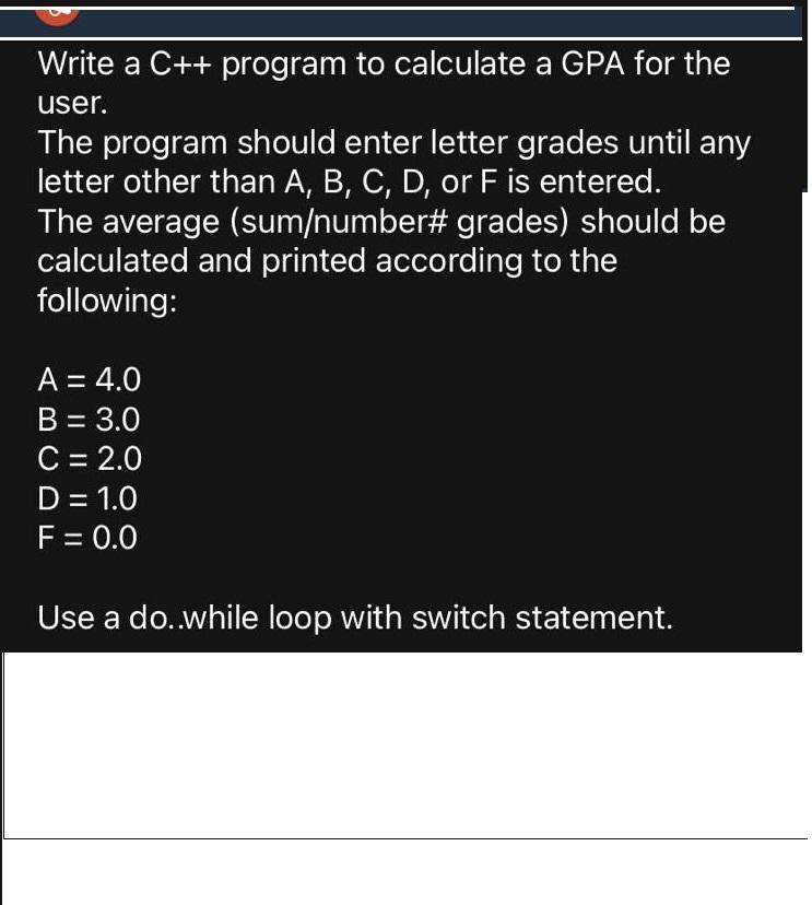 Solved Write a C++ program to calculate a GPA for the user. | Chegg.com