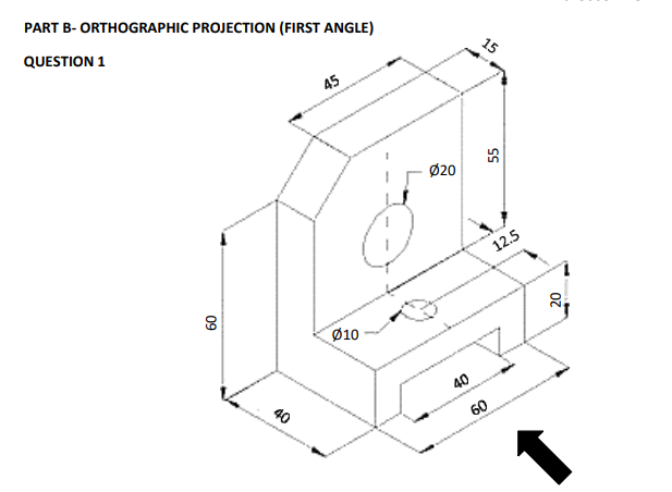 Solved PART B-ORTHOGRAPHIC PROJECTION (FIRST ANGLE) QUESTION | Chegg.com