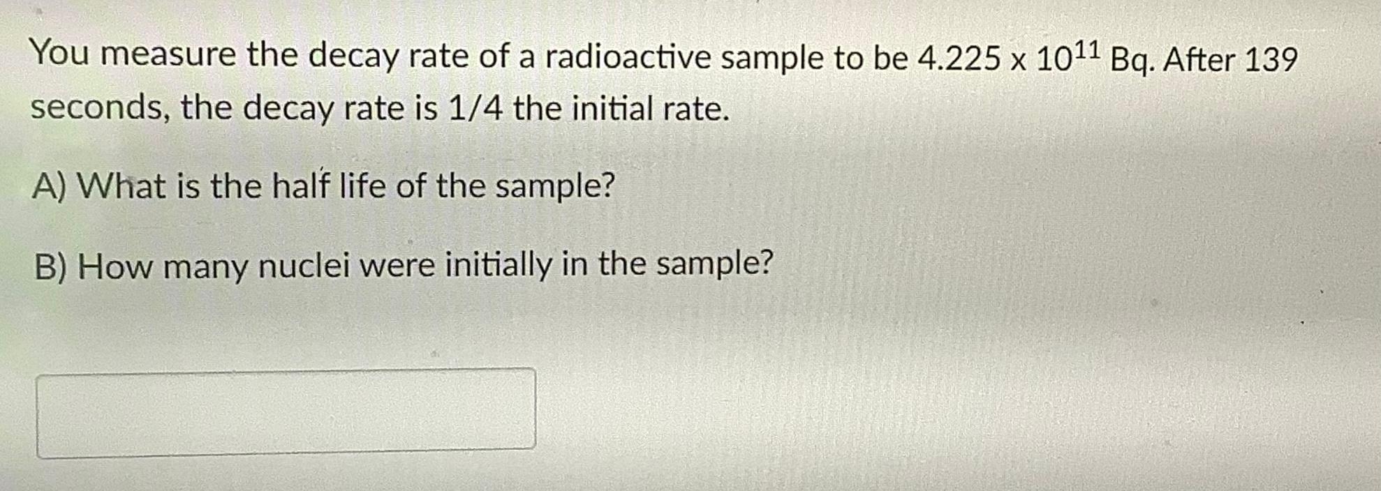 Solved You measure the decay rate of a radioactive sample to | Chegg.com