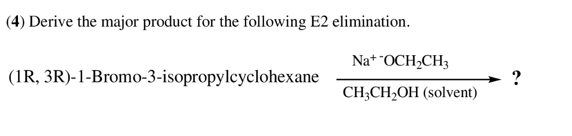 [Solved]: (4) Derive the major product for the following E