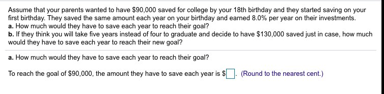 Solved Assume that your parents wanted to have $90,000 saved | Chegg.com