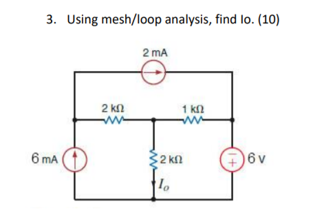 Solved 3. Using mesh/loop analysis, find lo. (10) 2 mA 6 mA | Chegg.com