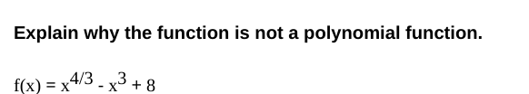 Explain why the function is not a polynomial | Chegg.com