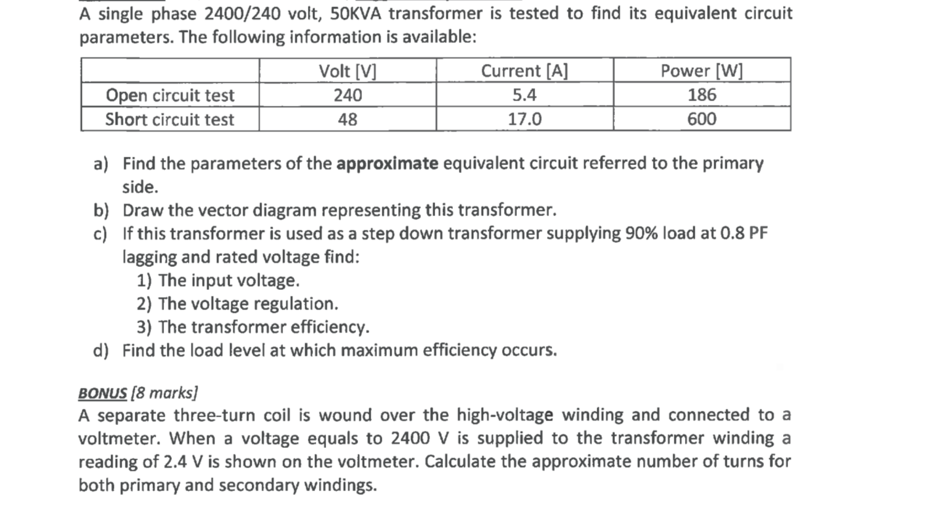 Solved A single phase 2400/240 volt, 50KVA transformer is | Chegg.com