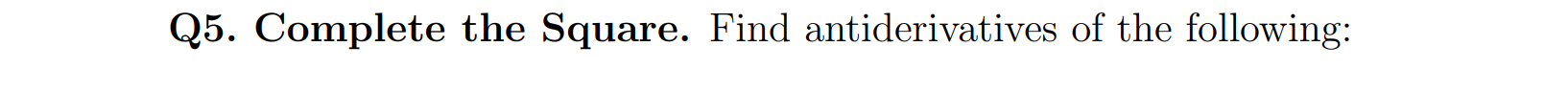 Solved Q5. Complete the Square. Find antiderivatives of the | Chegg.com