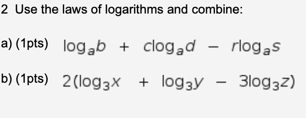 Solved 2 Use the laws of logarithms and combine: a) (1pts) | Chegg.com