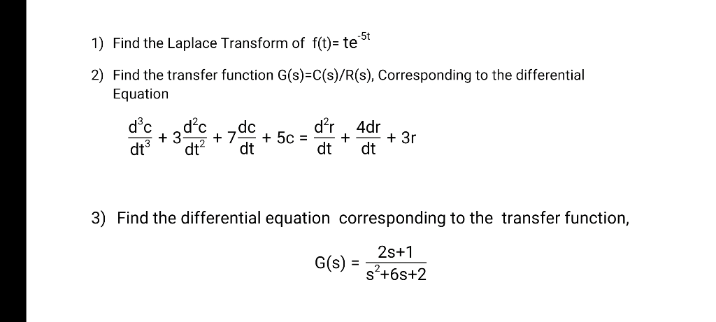 Solved 1) Find the Laplace Transform of f(t)= te 2) Find the | Chegg.com