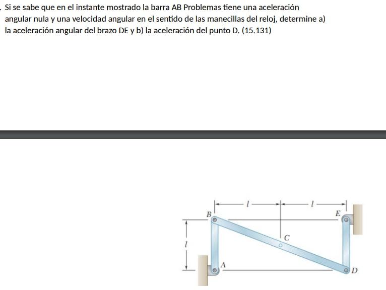 Si se sabe que en el instante mostrado la barra \( A B \) Problemas tiene una aceleración angular nula y una velocidad angula