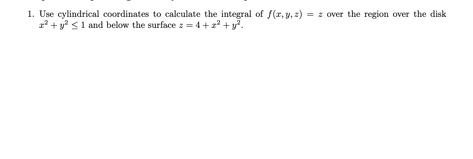Solved 1. Use cylindrical coordinates to calculate the | Chegg.com