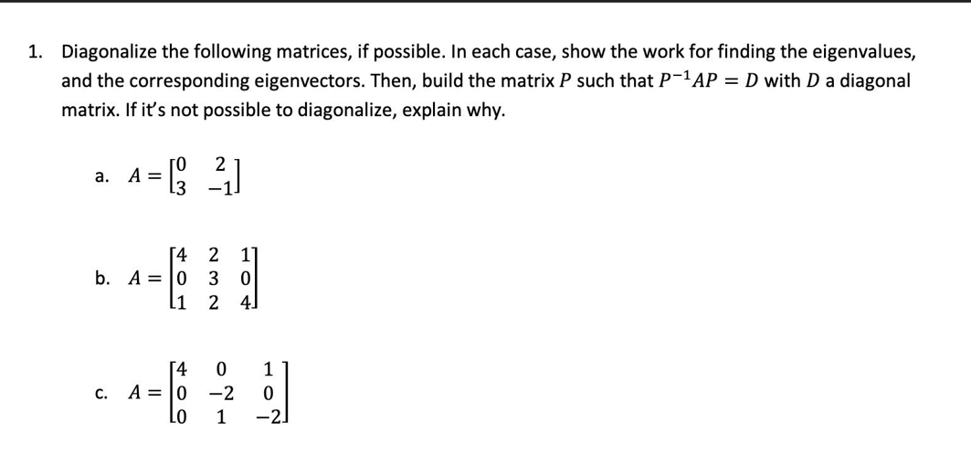 Solved 1. Diagonalize the following matrices, if possible. | Chegg.com
