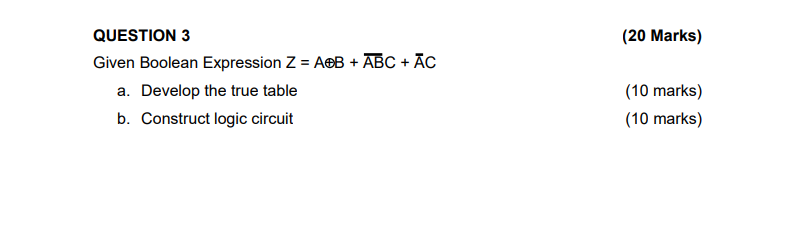 Solved QUESTION 3 Given Boolean Expression Z=A⊕B+ABC+AˉC a. | Chegg.com