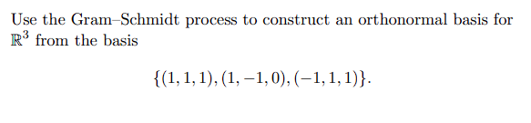 Solved Use the GramSchmidt process to construct an