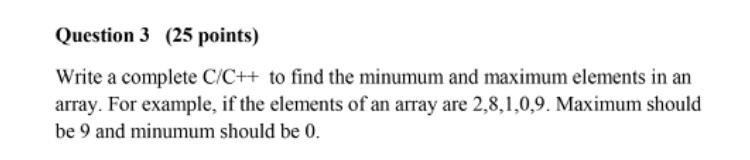 Solved Question 3 (25 points) Write a complete C/C++ to find | Chegg.com