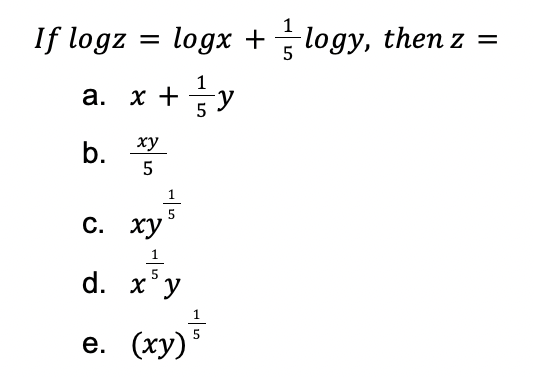 Solved = 5 If logz logx + 5logy, then z = a. x + 5y . 1 -y | Chegg.com