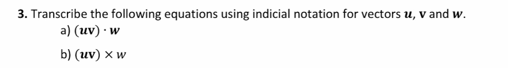 Solved 3. Transcribe The Following Equations Using Indicial | Chegg.com