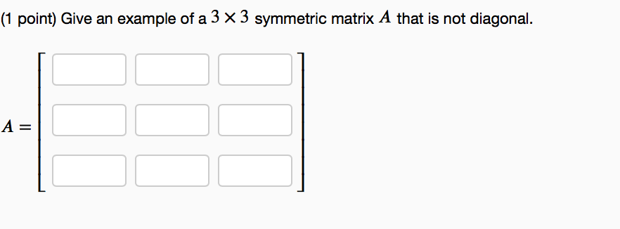 Solved (1 point) Give an example of a 3 x 3 symmetric matrix | Chegg.com