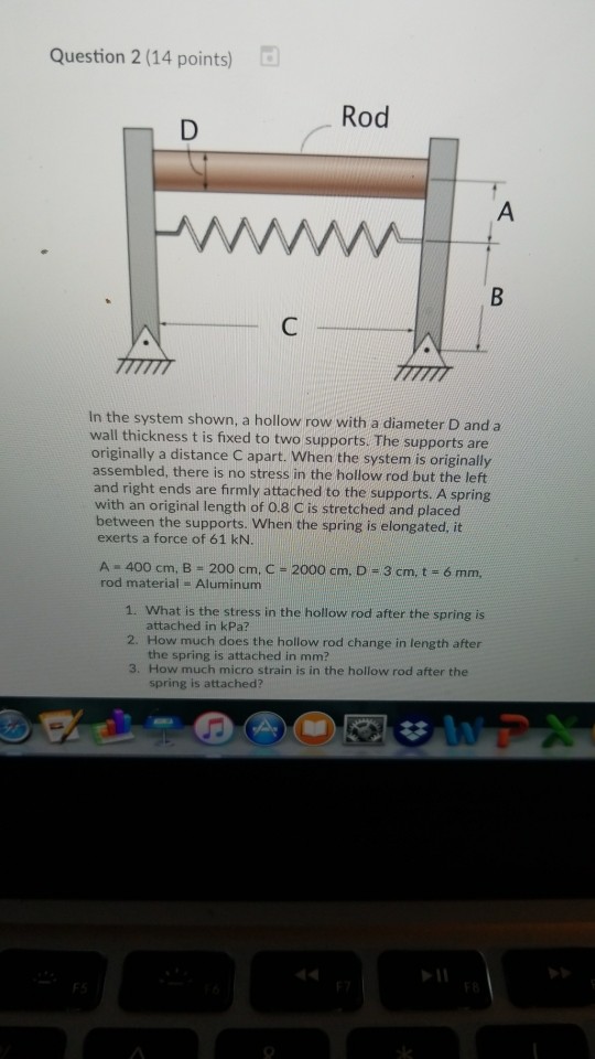 Solved Question 2 (14 points) Rod In the system shown, a | Chegg.com