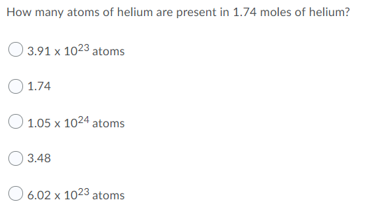 Solved How many atoms of helium are present in 1.74 moles of | Chegg.com