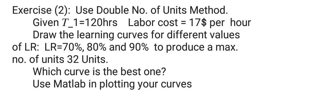 Solved Exercise (2): Use Double No. of Units Method. Given | Chegg.com