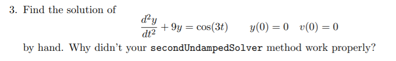 Solved 3. Find the solution of day +9y = cos(3) y(0) = 0 | Chegg.com