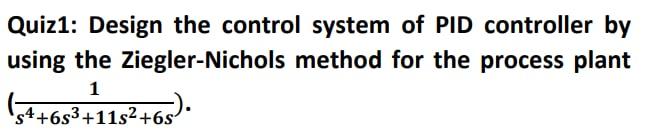 Solved Quiz1: Design the control system of PID controller by | Chegg.com