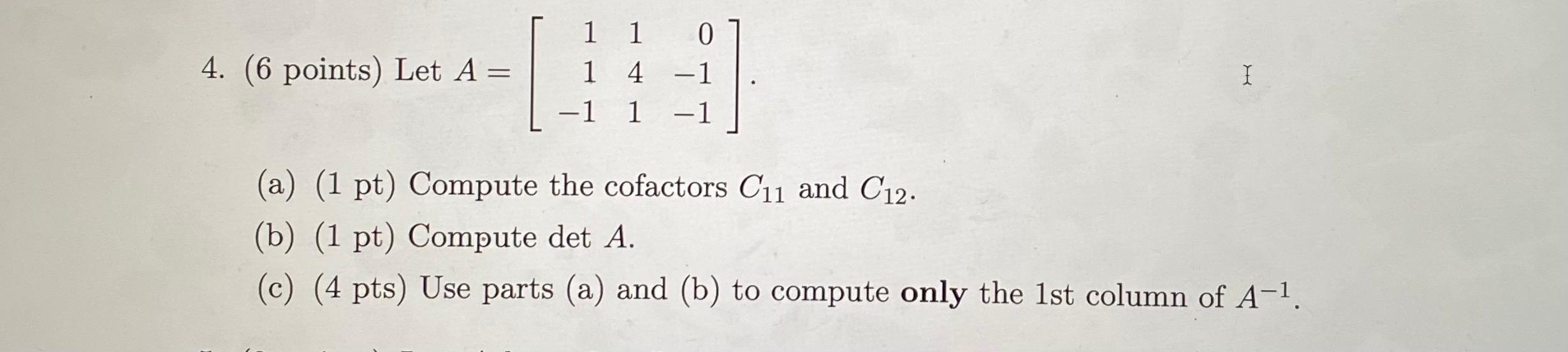 Solved 0 4. (6 points) Let A = = 1 1 1 4 -1 1 I -1 -1 (a) (1 | Chegg.com