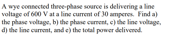 Solved A wye connected three-phase source is delivering a | Chegg.com