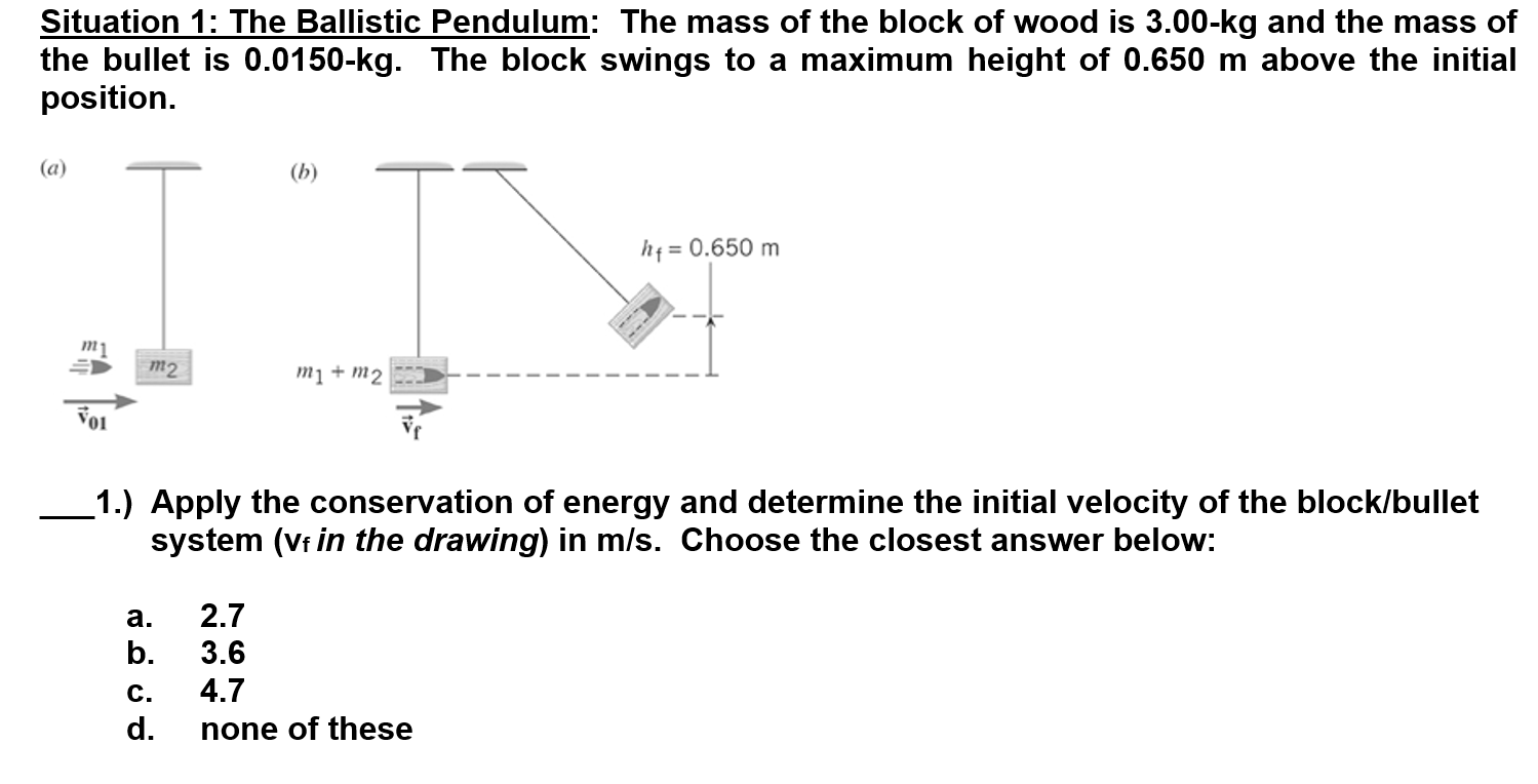 Bullet Pendulum Problem Solved Situation 1: The Ballistic Pendulum: The mass of the | Chegg.com