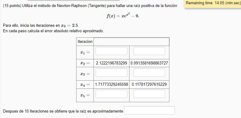 (15 points) Utiliza el método de Newton-Raphson (Tangente) para hallar una raíz positiva de la función f(z)= zez* _ 9. Para e