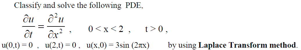 Solved Classify and solve the following PDE, ∂t∂u=∂x2∂2u,00, | Chegg.com