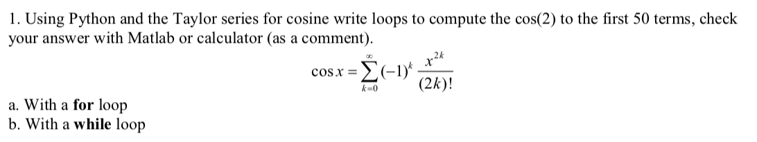 Solved 1. Using Python and the Taylor series for cosine | Chegg.com
