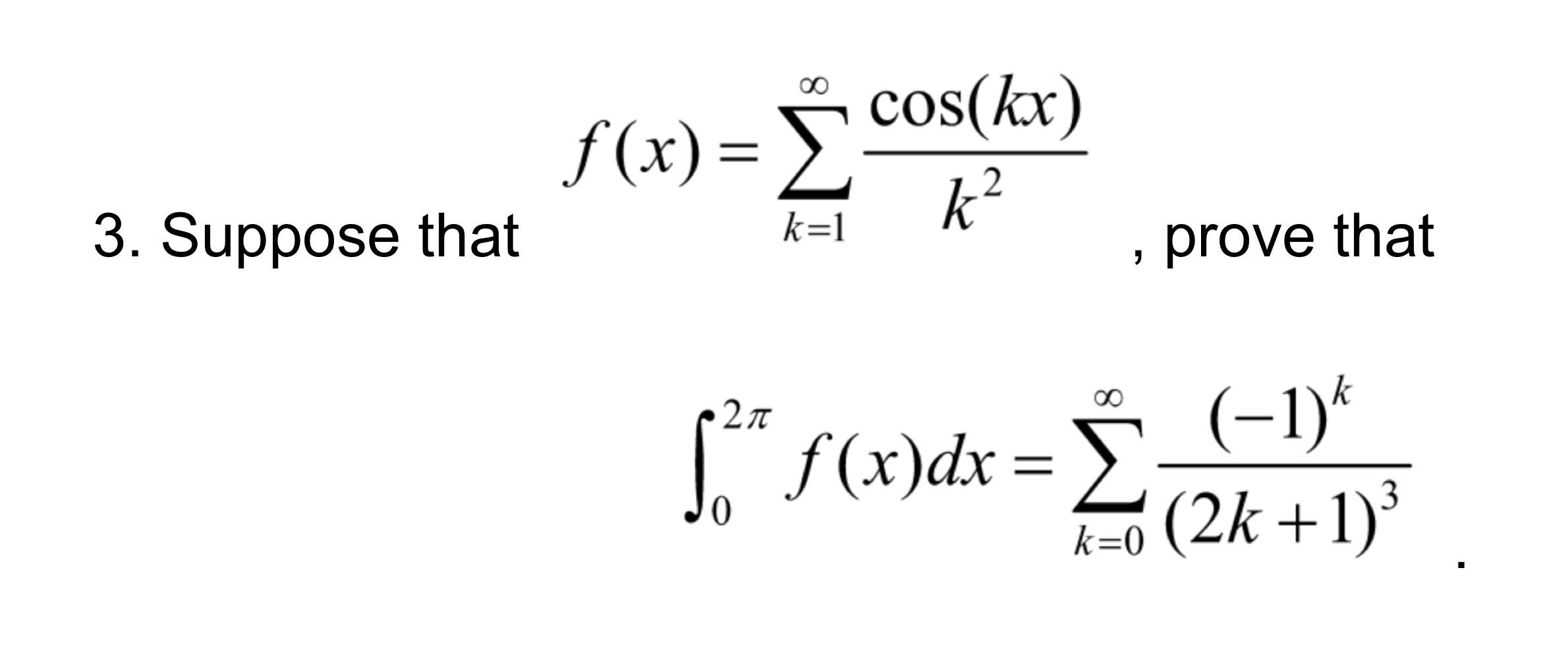 Solved 3. Suppose that f(x) = cos(kx) Σ k² 2 k=1 " 2π 1²7 | Chegg.com