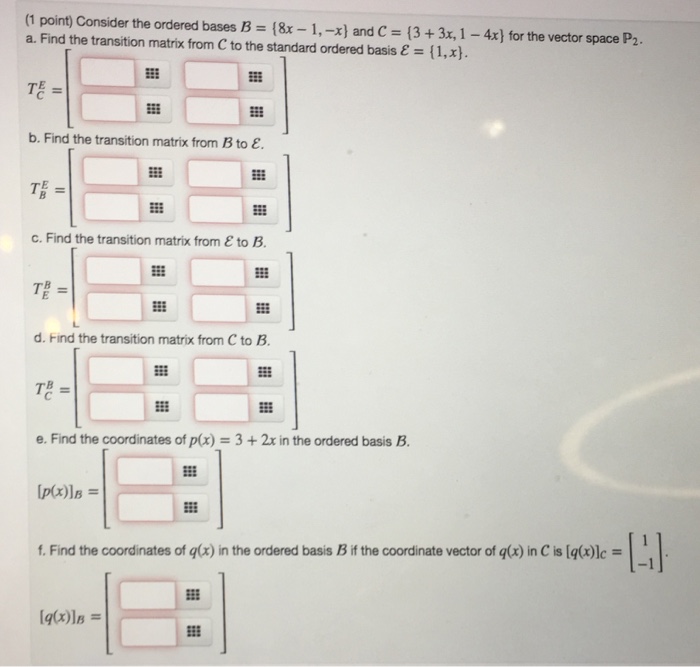 Solved Consider the ordered bases B = {8x - 1, -x} and C = | Chegg.com