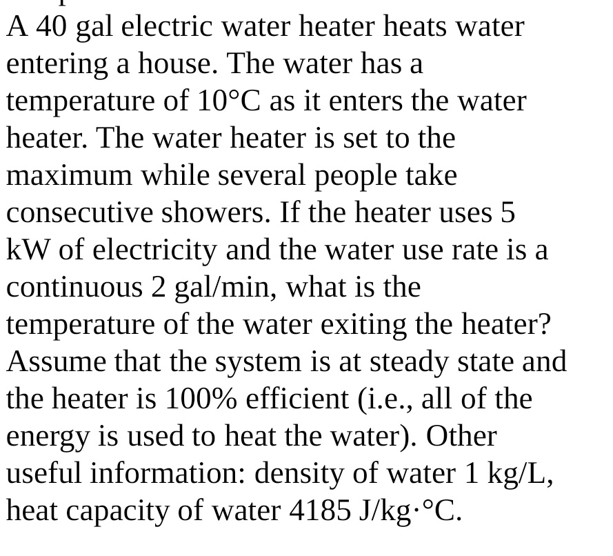 Solved A 40 gal electric water heater heats water entering a