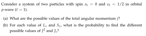 Solved = 1/2 in orbital Consider a system of two particles | Chegg.com