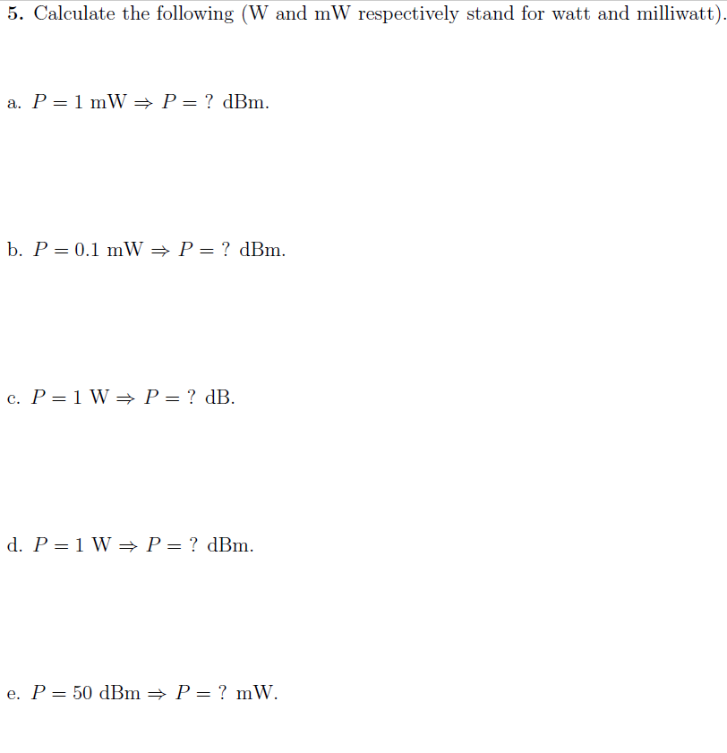 Solved 5. Calculate the following (W and mW respectively | Chegg.com