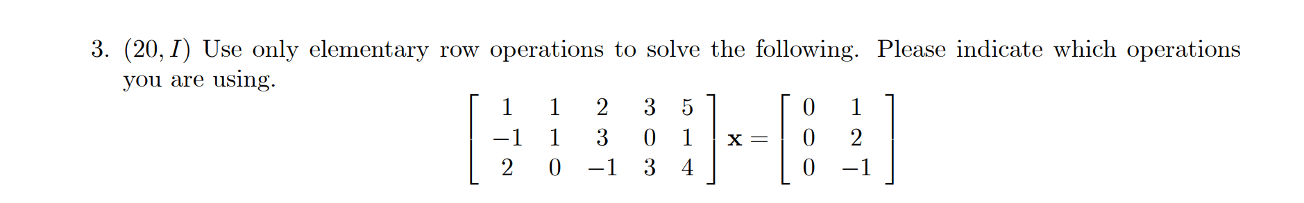 Solved 3. (20,I) Use only elementary row operations to solve | Chegg.com