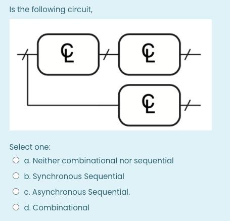 Is The Following Circuit 4 C C Select One O A Chegg Com