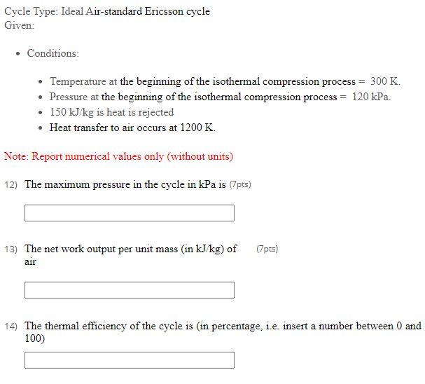 Solved Cycle Type: Ideal Air-standard Ericsson cycle Given: | Chegg.com