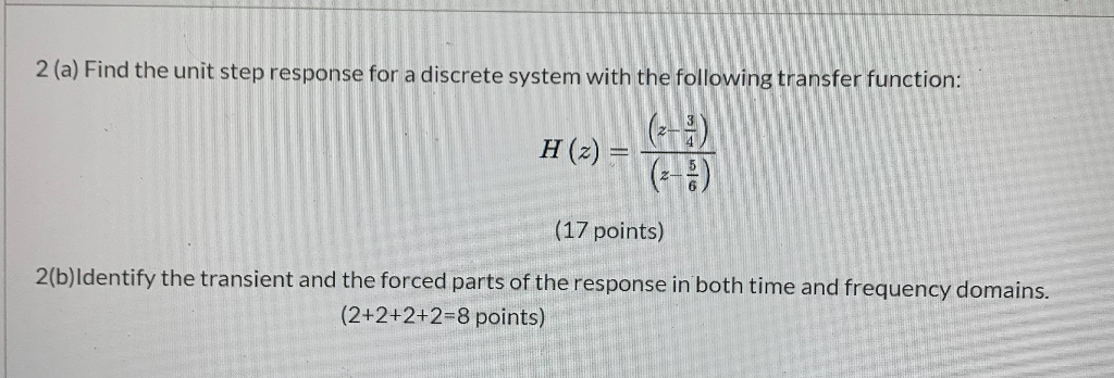Solved 2 (a) Find the unit step response for a discrete | Chegg.com