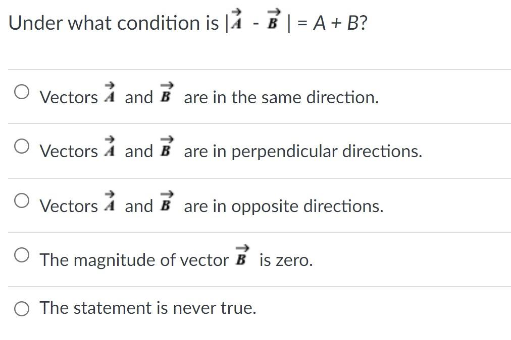 Solved Under What Condition Is A - B = A + B? B O Vectors À | Chegg.com