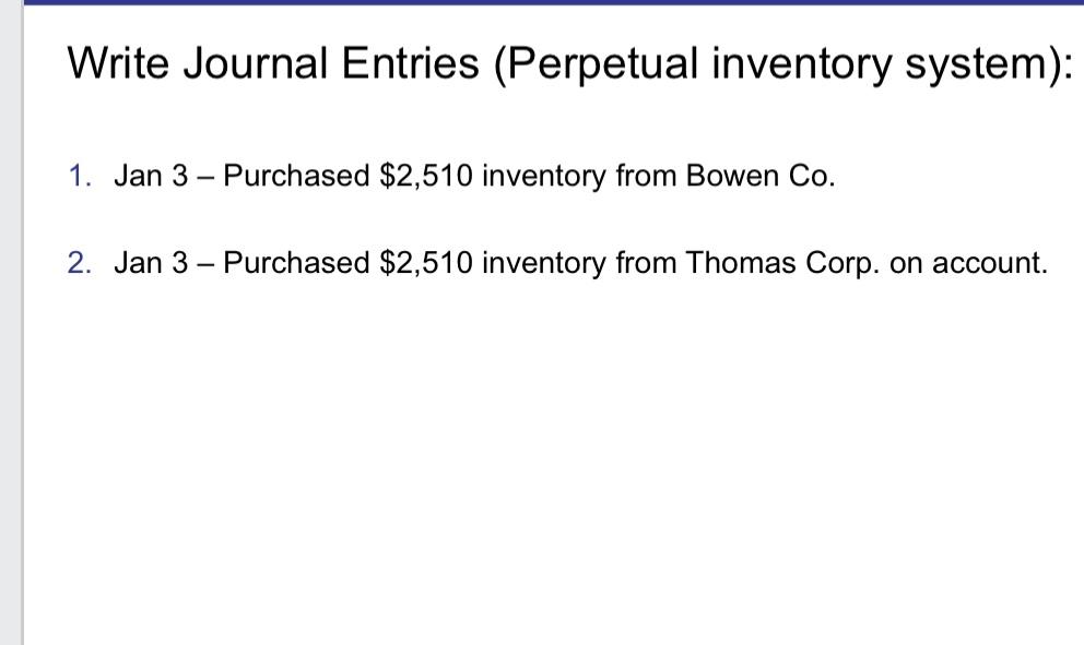 Solved Write Journal Entries (Perpetual inventory system)