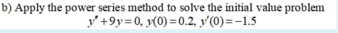 Solved b) Apply the power series method to solve the initial | Chegg.com