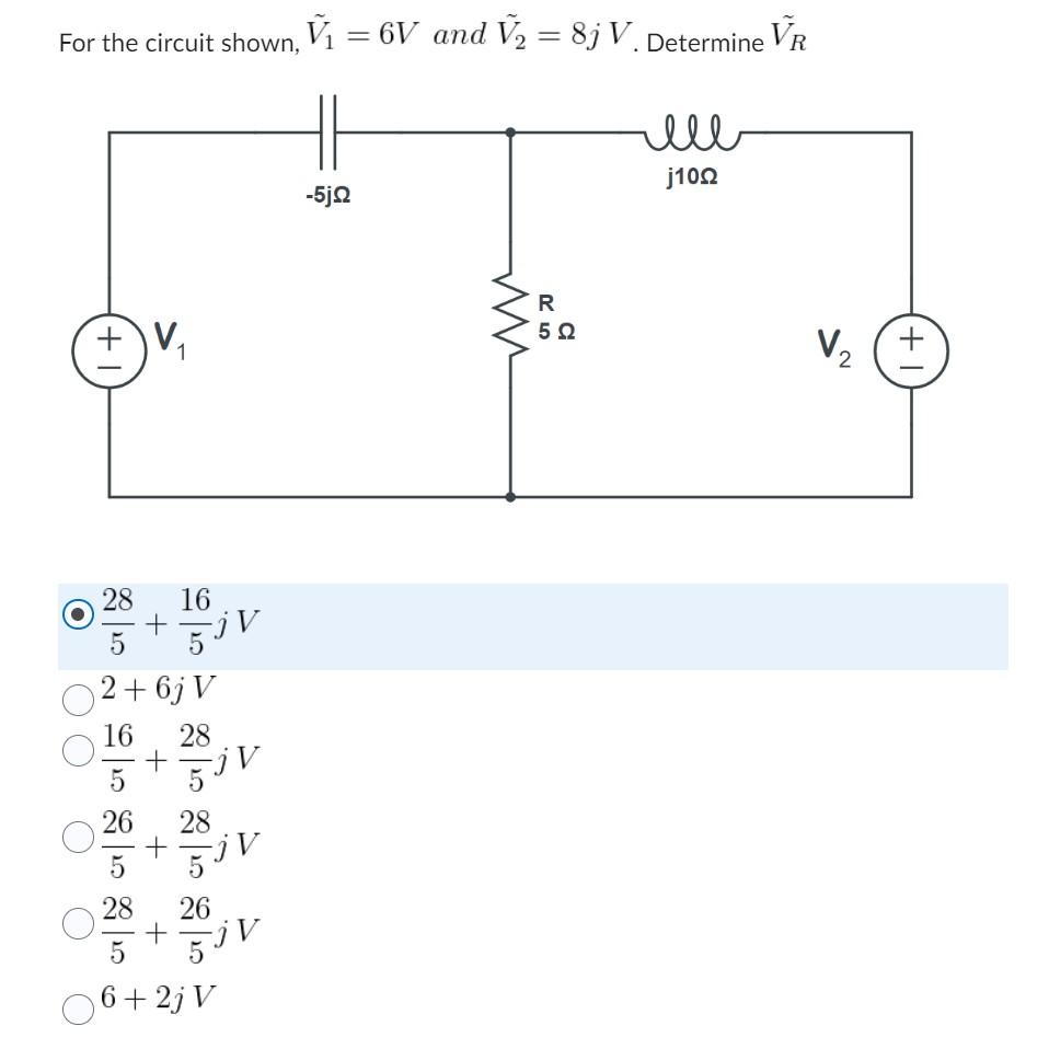 For the circuit shown, \( \tilde{V}_{1}=6 V \) and \( \tilde{V}_{2}=8 j V \). Determine \( \tilde{V}_{R} \) \[ \begin{array}{