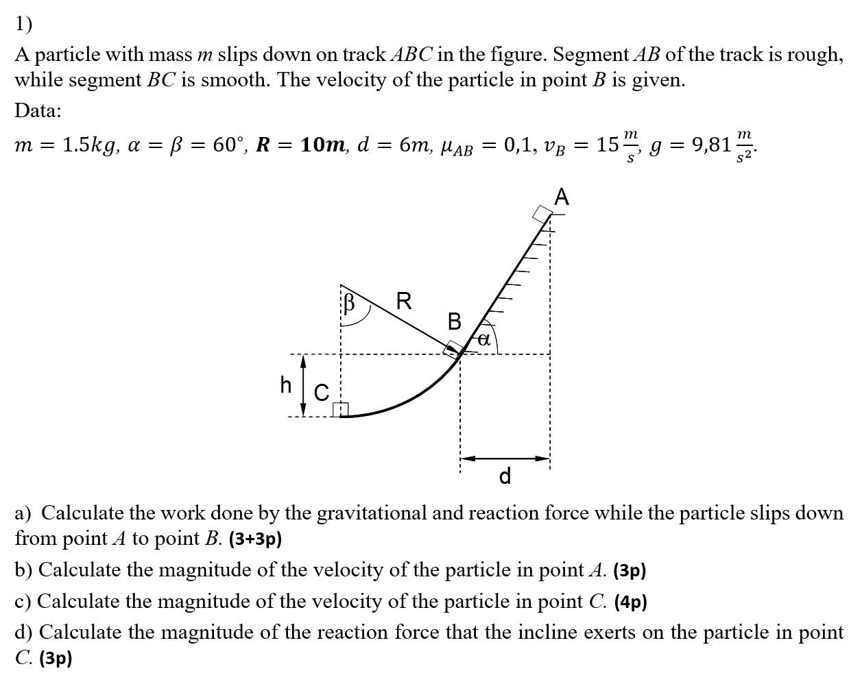 [Solved] A particle with mass ( m ) slips down on track