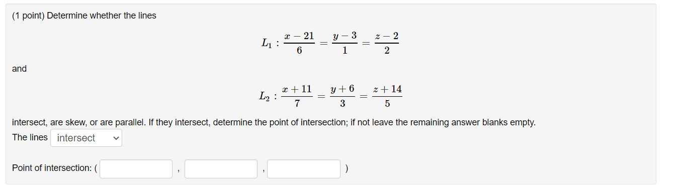 Solved (1 point) Determine whether the lines 21 3 L : 6 2 | Chegg.com
