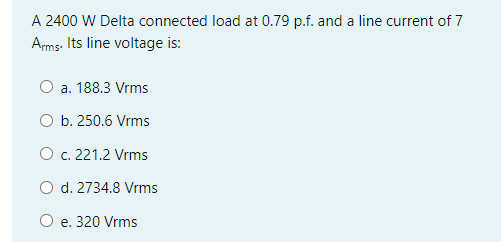 Solved A 2400 W Delta connected load at 0.79 p.f. and a line | Chegg.com