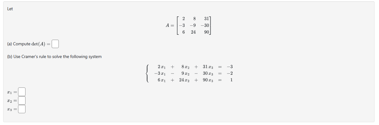 Solved A=⎣⎡2−368−92431−3090⎦⎤ (a) Compute det(A)= (b) Use | Chegg.com